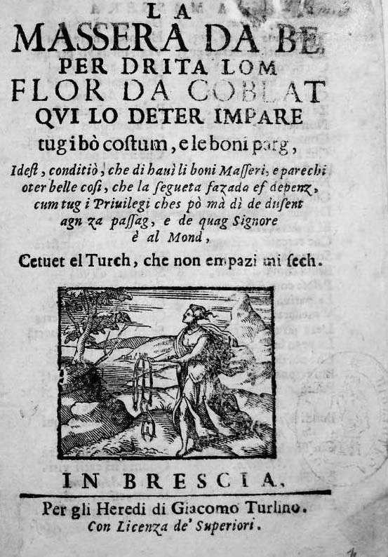 Galeazzo dagli Orzi, Massera da bé, per drita lom Flor da Coblat, qui lo deter impare tug i bò costum e le boni parg, Brescia, per gli eredi di Giacomo Turlino, 1554?, frontespizio