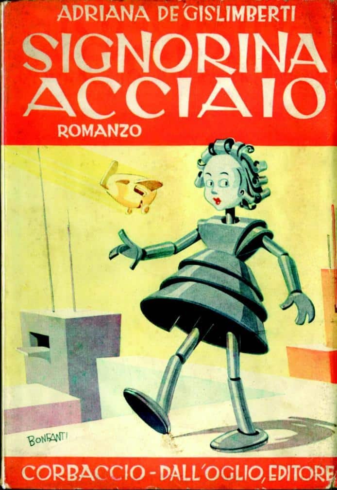Robot, Signorina Acciaio di Adriana de’ Gislimberti, Milano, Corbaccio Dall’Oglio, 1941, copertina di Arturo Bonfanti