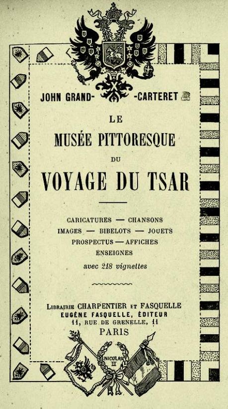 J. Grand-Carteret, Le Musée pittoresque du voyage du Tsar, Paris, Eugène Fasquelle Éditeur, 1897