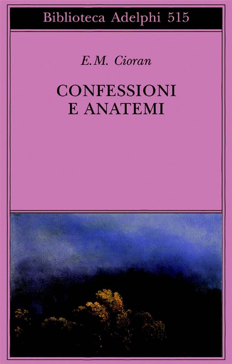 Emil Cioran, Confessioni e anatemi, Milano, Adelphi, 2007