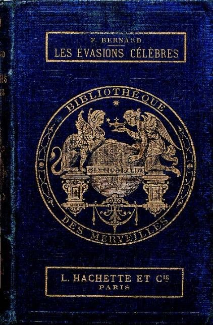 La prima edizione Hachette sulle evasioni celebri curata da Bernard, 1869
