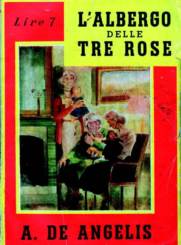 Augusto De Angelis, L’Albergo delle Tre Rose, Milano, Ed. Economiche Italiane, 1943.